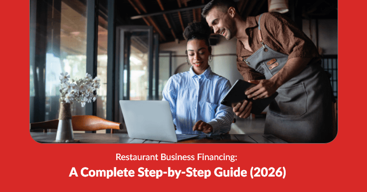 Restaurant Business Financing: A Complete Step-by-Step Guide (2026)